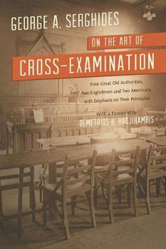 Cover image for On the Art of Cross-Examination. Four Great Old Authorities Two Englishmen and Two Americans with Emphasis on Their Principles. with a Foreword by Dr.