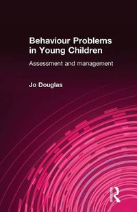 Cover image for Behaviour Problems in Young Children: Assessment and Management