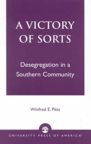 Cover image for A Victory of Sorts: Desegregation in a Southern Community