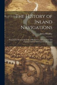 Cover image for The History of Inland Navigations