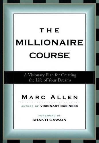 Cover image for The Millionaire Course: Living the Life of Your Dreams