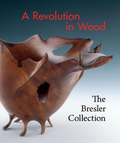 Revolution in Wood: The Bresler Collection