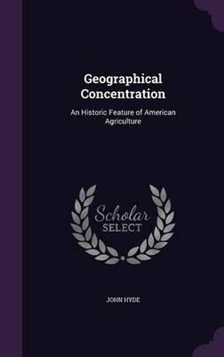 Geographical Concentration: An Historic Feature of American Agriculture