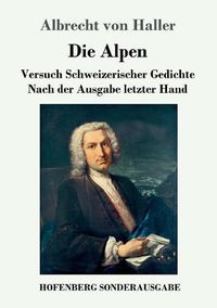 Cover image for Die Alpen: Versuch Schweizerischer Gedichte Nach der Ausgabe letzter Hand