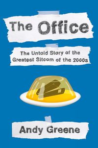 Cover image for The Office: The Untold Story of the Greatest Sitcom of the 2000s: An Oral History