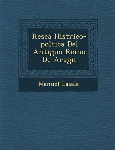 Cover image for Rese a Hist Rico-Pol Tica del Antiguo Reino de Arag N