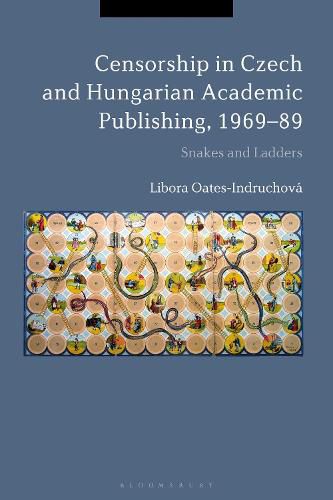 Cover image for Censorship in Czech and Hungarian Academic Publishing, 1969-89: Snakes and Ladders