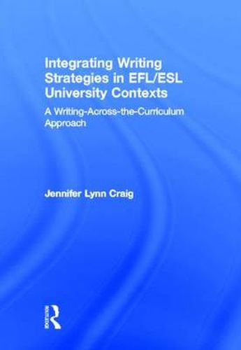 Integrating Writing Strategies in EFL/ESL University Contexts: A Writing-Across-the-Curriculum Approach