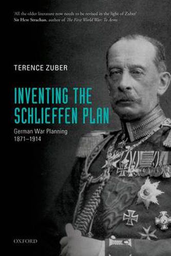 Cover image for Inventing the Schlieffen Plan: German War Planning 1871-1914