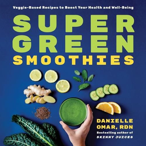 Cover image for Super Green Smoothies: Veggie-Based Recipes to Boost Your Health and Well-Being