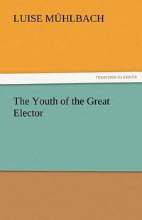 Cover image for The Youth of the Great Elector