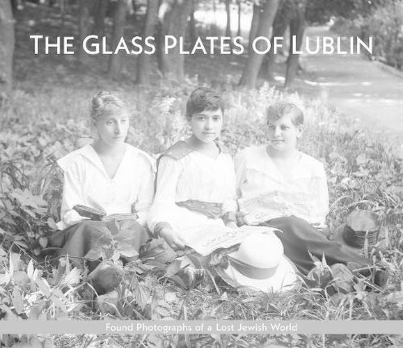 Cover image for The Glass Plates of Lublin: Found Photographs of a Lost Jewish World