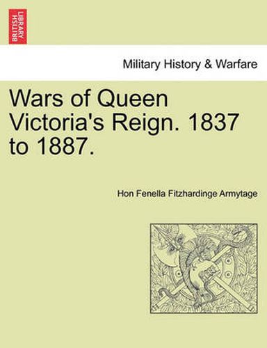 Cover image for Wars of Queen Victoria's Reign. 1837 to 1887.