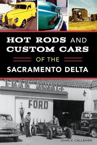 Hot Rods and Custom Cars of the Sacramento Delta