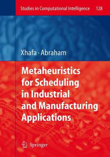 Cover image for Metaheuristics for Scheduling in Industrial and Manufacturing Applications