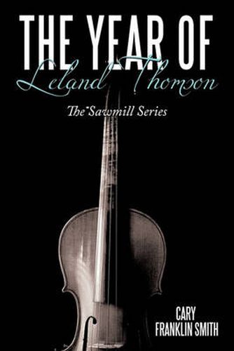 Cover image for The Year of Leland Thomson: The Sawmill Series