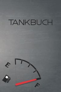 Cover image for Tankbuch: Tankvorg nge Einfach Dokumentieren - 120 Seiten Tabellarische Aufzeichnungsvorlagen