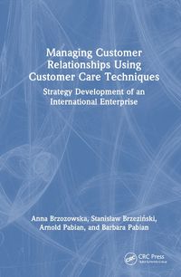 Cover image for Managing Customer Relationships Using Customer Care Techniques