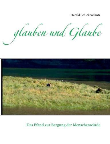 Cover image for glauben und Glaube: Das Pfand zur Bergung der Menschenwurde