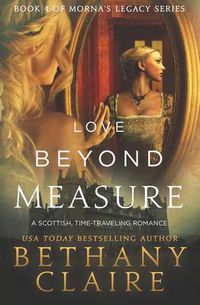 Cover image for Love Beyond Measure: A Scottish, Time Travel Romance