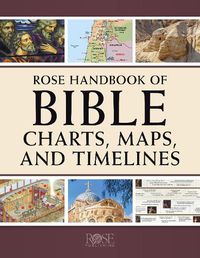 Cover image for Rose Handbook of Bible Charts, Maps, and Timelines