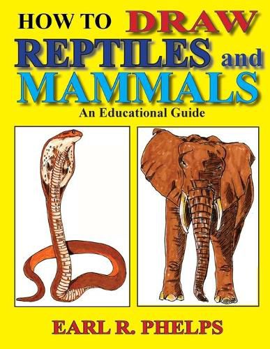 Cover image for How To Draw Reptiles and Mammals: An Educational Guide