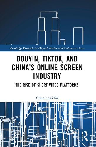 Douyin, TikTok and China's Online Screen Industry