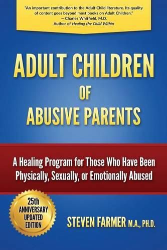 Cover image for Adult Children of Abusive Parents: A Healing Program for Those Who Have Been Physically, Sexually, or Emotionally Abused