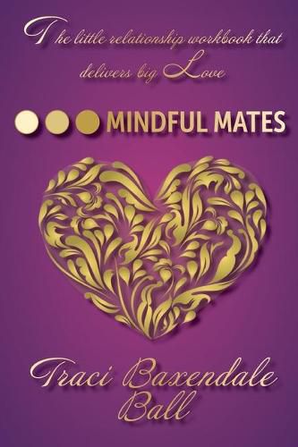 Cover image for Mindful Mates: Weatherproof Your Relationship. Create Long-Term Love.