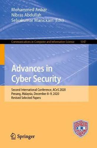 Cover image for Advances in Cyber Security: Second International Conference, ACeS 2020, Penang, Malaysia, December 8-9, 2020, Revised Selected Papers