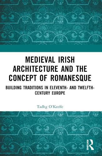 Cover image for Medieval Irish Architecture and the Concept of Romanesque