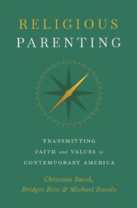 Cover image for Religious Parenting: Transmitting Faith and Values in Contemporary America