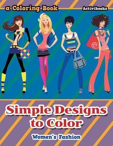 Simple Designs to Color: Women's Fashion, a Coloring Book