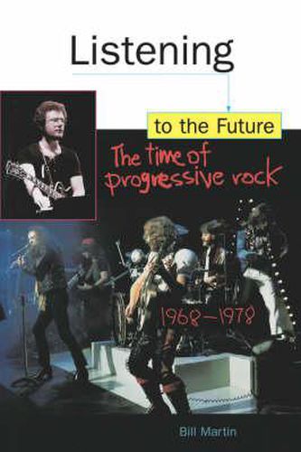 Listening to the Future: Time of Progressive Rock, 1968-78