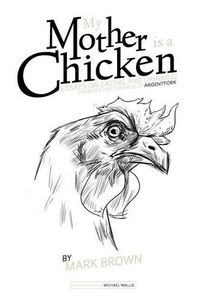 Cover image for My Mother Is a Chicken