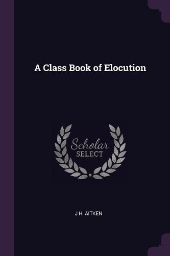 Cover image for A Class Book of Elocution