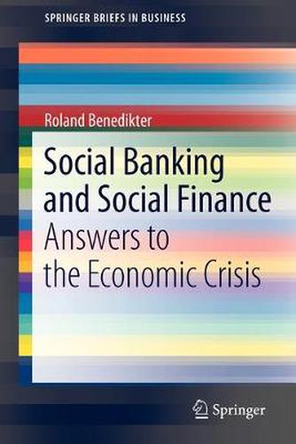 Cover image for Social Banking and Social Finance: Answers to the Economic Crisis