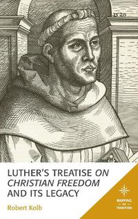 Cover image for Luther's Treatise On Christian Freedom and Its Legacy