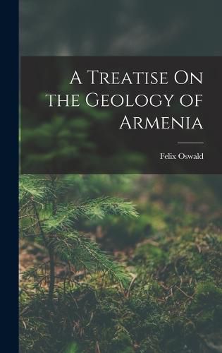 Cover image for A Treatise On the Geology of Armenia