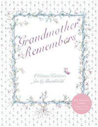 Cover image for Grandmother Remembers 30th Anniversary Edition:A Written Heirloom: A Written Heirloom for My Grandchild