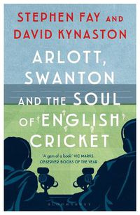 Cover image for Arlott, Swanton and the Soul of English Cricket