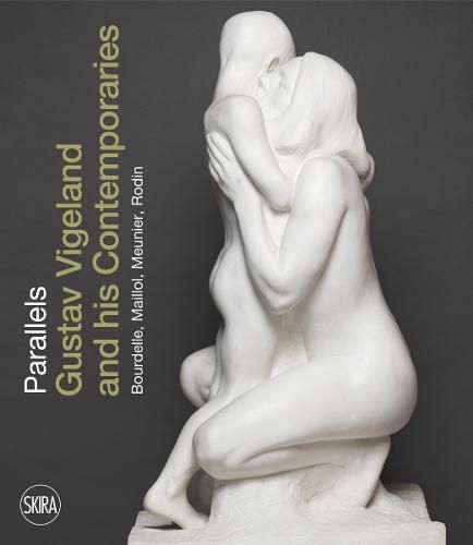 Cover image for Parallels: Gustav Vigeland and his Contemporaries Bourdelle, Maillol, Meunier, Rodin