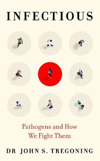 Cover image for Infectious: Pathogens and How We Fight Them