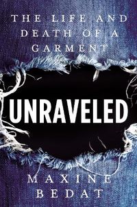 Cover image for Unraveled: The Life and Death of a Garment