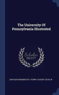 Cover image for The University of Pennsylvania Illustrated