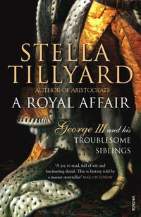 Cover image for A Royal Affair: George III and his Troublesome Siblings