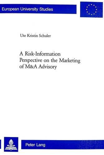 Cover image for A Risk-information Perspective on the Marketing of M and A Advisory