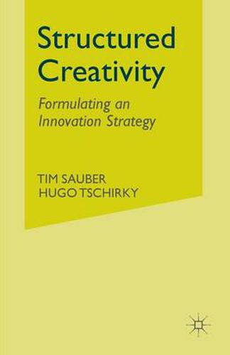 Cover image for Structured Creativity: Formulating an Innovation Strategy