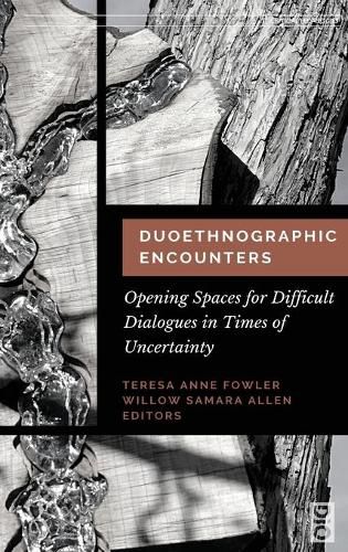 Cover image for Duoethnographic Encounters: Opening Spaces for Difficult Dialogues in Times of Uncertainty