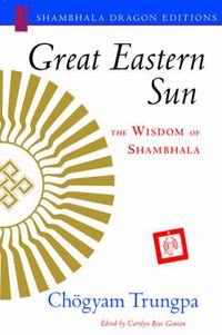 Cover image for Great Eastern Sun: The Wisdom of Shambhala